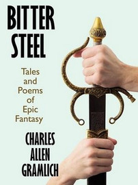 Bitter Steel: Tales and Poems of Epic Fantasy. by Charles Allen Gramlich (ePub/Kindle)