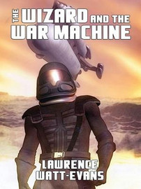 The Wizard and the War Machine, by Lawrence Watt-Evans (ePub/Kindle)
