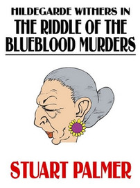 Hildegarde Withers in The Riddle of the Blueblood Murders, by Stuart Palmer (ePub/Kindle)