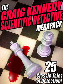 The Craig Kennedy Scientific Detective MEGAPACK™ (ePub/Kindle)