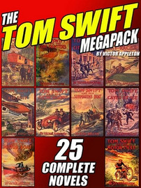 The Tom Swift MEGAPACK™: 25 Complete Novels, by Victor Appleton (ePub/Kindle)