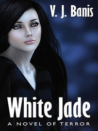 White Jade: A Novel of Terror, by V. J. Banis (ePub/Kindle)