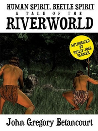 Human Spirit, Beetle Spirit: A Tale of the Riverworld, by John Gregory Betancourt (ePub/Kindle)