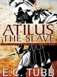Atilus the Slave: The Saga of Atilus, Book One, by E. C. Tubb (ePub/Kindle)