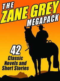 The Zane Grey MEGAPACK™, by Zane Grey (ePub/Kindle)