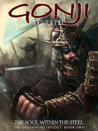 Gonji: The Soul Within the Steel: The Deathwind Trilogy, Book Two, by T.C. Rypel (ePub/Kindle)