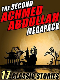 The Second Achmed Abdullah MEGAPACK™ (ePub/Kindle)