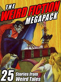 The Weird Fiction MEGAPACK™: 25 Stories from Weird Tales (ePub/Kindle)