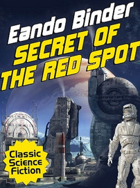 Secret of the Red Spot, by Eando Binder (ePub/Kindle)