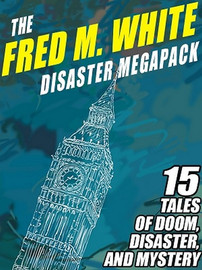 The Fred M. White Disaster MEGAPACK™ (ePub/Kindle)