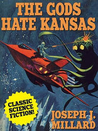 The Gods Hate Kansas, by Joseph J. Millard (ePub/Kindle)