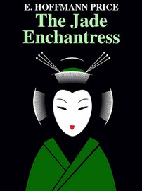 The Jade Enchantress, by E. Hoffmann Price (ePub/Kindle)