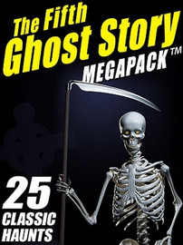 05 The Fifth Ghost Story MEGAPACK™ (ePub/Kindle)