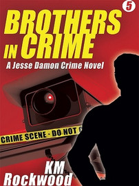 Brothers in Crime: Jesse Damon Crime Novel #5, by K.M. Rockwood (ePub/Kindle)