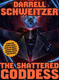 The Shattered Goddess, by Darrell Schweitzer (epub/Kindle)