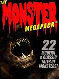 The Monster MEGAPACK™: 22 Modern & Classic Tales of Monsters