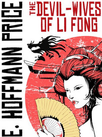 The Devil Wives of Li Fong, by E. Hoffmann Price