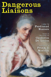Dangerous Liaisons: A Play in Three Acts, by Ferdinand Noziere (translated by Frank J. Morlock) (Paperback)
