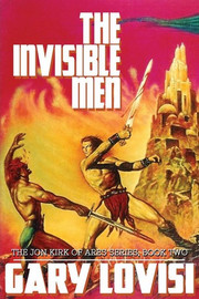 The Invisible Men: The Jon Kirk of Ares Chronicles, Book 2, by Gary Lovisi (Paperback)
