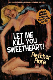 Let Me Kill You, Sweetheart! (Special Bonus Edition), by Fletcher Flora (Paperback)