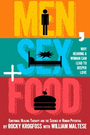 Men, Sex + Food: Why Hearing a Woman Can Lead to Deeper Love, by Rocky Krogfoss and William Maltese (Paperback)