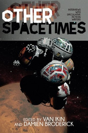 Other Spacetimes: Interviews with Speculative Fiction Writers, by Van Ikin and Damien Broderick (Paperback)