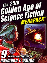 The 25th Golden Age of Science Fiction MEGAPACK®: Raymond Z. Gallun (epub/Kindle/pdf)