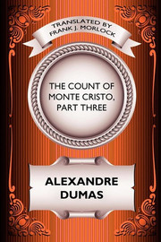 The Count of Monte Cristo, Part Three: The Rise of Monte Cristo: A Play in Five Acts, by Alexandre Dumas (Paperback)