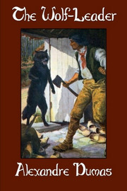 The Wolf-Leader, by Alexandre Dumas (Case Laminate Hardcover)