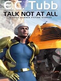 Talk Not At All: Classic Science Fiction Stories, by E.C. Tubb (Paperback)