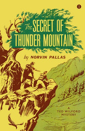 01. The Secret of Thunder Mountain: A Ted Wilford Mystery, by Norvin Pallas (paperback)