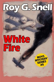 White Fire (Boys Mystery Series, Book 5), by Roy J. Snell (Paperback)