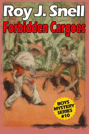 Forbidden Cargoes (Boys Mystery Series, Book 10), by Roy J. Snell (Paperback)