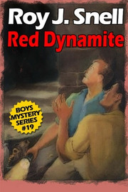 Red Dynamite (Boys Mystery Series, Book 19), by Roy J. Snell (Paperback)