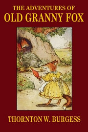 The Adventures of Old Granny Fox, by Thornton W. Burgess (Paperback)