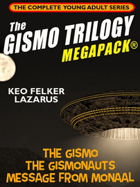 The Gismo Trilogy MEGAPACK®: The Complete Young Adult Series, by Keo Felker Lazarus (epub/Kindle/pdf)