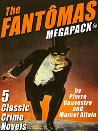 The Fantômas MEGAPACK®, by Pierre Souvestre & Marcel Allain (epub/Kindle/pdf)