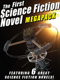 The First Science Fiction Novel MEGAPACK® (epub/Kindle/pdf)