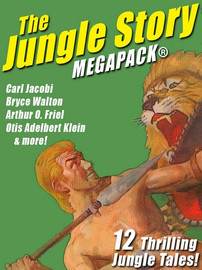 The Jungle Story MEGAPACK®: 12 Thrilling Jungle Tales  (epub/Kindle/pdf)
