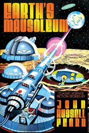 Earth's Mausoleum: Classic Science Fiction Stories, by John Russell Fearn (Paperback)