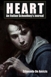 Heart: An Italian Schoolboy's Journal, by Edmondo De Amicis (Paperback)