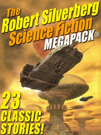 The Robert Silverberg Science Fiction MEGAPACK® (epub/Kindle/pdf)