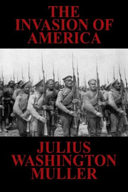 The Invasion of America, by Julius Washington Muller (Paperback)
