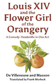 Louis XIV and the Flower Girl of the Orangery, by Ferdinand de Villeneuve, Michel Masson, and Frank J. Morlock (Paperback)