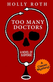 Too Many Doctors: A Classic Mystery, by Holly Roth (Paperback)