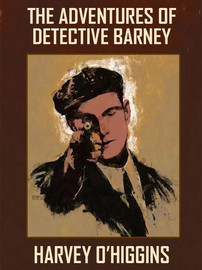 The Adventures of Detective Barney, by Harvey O'Higgins (epub/Kindle/pdf)