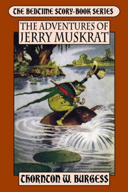 The Adventures of Jerry Muskrat, by Thornton W. Burgess (Paperback)