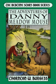 The Adventures of Danny Meadow Mouse, by Thornton W. Burgess (Trade Paperback)