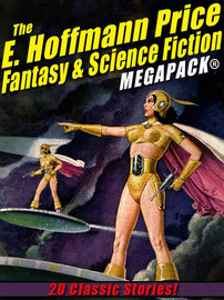 The E. Hoffmann Price Fantasy & Science Fiction MEGAPACK® (epub/Kindle/pdf)