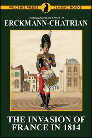 The Invasion of France in 1814, by Erckmann-Chatrian (Trade Paperback)